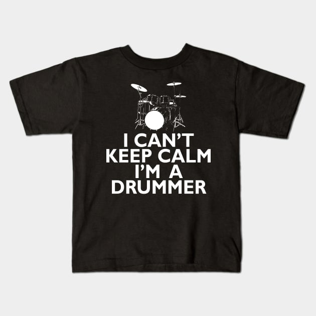 I Can't Keep Calm I'm A Drummer Kids T-Shirt by DonnaPeaches